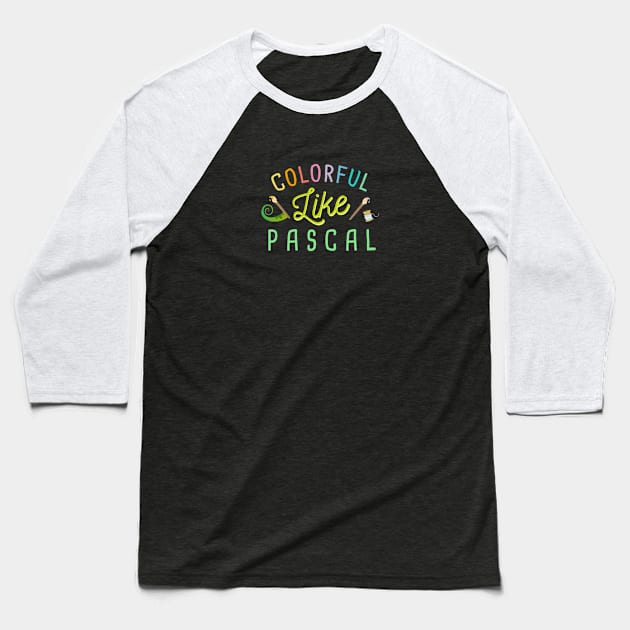 Colorful like Pascal Baseball T-Shirt by LivelyLexie